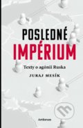 Kniha: Posledné impérium (Juraj Mesík). Artforum, 2018 Kniha: Posledné impérium (Juraj Mesík). Artforum, 2018