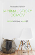 Kniha: Minimalistický domov (Andrea Richardson). Motýľ, 2018 Kniha: Minimalistický domov (Andrea Richardson). Motýľ, 2018