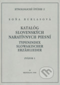 Kniha: Katalóg slovenských naratívnych piesní / Typenindex slowakischer Erzähllieder zv. 1 (Soňa Burlasová), 1998 Kniha: Katalóg slovenských naratívnych piesní / Typenindex slowakischer Erzähllieder zv. 1 (Soňa Burlasová), 1998