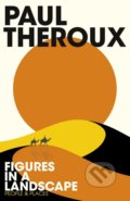 Kniha: Figures in a Landscape (Paul Theroux). Hamish Hamilton, 2018 Kniha: Figures in a Landscape (Paul Theroux). Hamish Hamilton, 2018