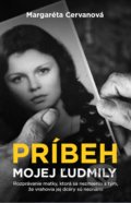 Kniha: Príbeh mojej Ľudmily (Margaréta Cervanová), 2018 Kniha: Príbeh mojej Ľudmily (Margaréta Cervanová), 2018
