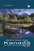 Kniha: Našim snem byla Kanada (Eva Žídková). Doplněk, 2018 Kniha: Našim snem byla Kanada (Eva Žídková). Doplněk, 2018
