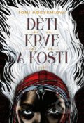 Kniha: Děti krve a kostí (Tomi Adeyemi). Host, 2018 Kniha: Děti krve a kostí (Tomi Adeyemi). Host, 2018