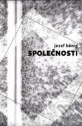 Kniha: Společnosti (Josef König). Edice knihy Omega, 2018 Kniha: Společnosti (Josef König). Edice knihy Omega, 2018