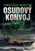 Kniha: Osudový konvoj (František Novotný). Argo, 2018 Kniha: Osudový konvoj (František Novotný). Argo, 2018