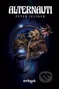 Kniha: Alternauti (Peter Jelínek). Enribook, 2018 Kniha: Alternauti (Peter Jelínek). Enribook, 2018
