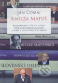 Kniha: Knieža Matúš (Ján Čomaj). Vydavateľstvo Spolku slovenských spisovateľov, 2018 Kniha: Knieža Matúš (Ján Čomaj). Vydavateľstvo Spolku slovenských spisovateľov, 2018
