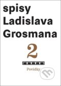 Kniha: Povídky (Ladislav Grosman). Akropolis, 2018 Kniha: Povídky (Ladislav Grosman). Akropolis, 2018