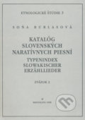 Kniha: Katalóg slovenských naratívnych piesní / Typenindex slowakischer Erzähllieder zv. 2, 1998 Kniha: Katalóg slovenských naratívnych piesní / Typenindex slowakischer Erzähllieder zv. 2, 1998