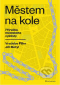 Kniha: Městem na kole (Jiří Motýl a Vratislav Filler). Grada, 2018 Kniha: Městem na kole (Jiří Motýl a Vratislav Filler). Grada, 2018