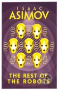 Kniha: The Rest of The Robots (Isaac Asimov). HarperCollins, 2018 Kniha: The Rest of The Robots (Isaac Asimov). HarperCollins, 2018