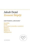 Kniha: Zrození Šlépějí (Jakub Deml). Academia, 2018 Kniha: Zrození Šlépějí (Jakub Deml). Academia, 2018