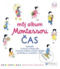 Kniha: Môj album Montessori – Čas (Adeline Charneau a Roberta Rocchi). Svojtka&Co., 2018 Kniha: Môj album Montessori – Čas (Adeline Charneau a Roberta Rocchi). Svojtka&Co., 2018
