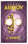 Kniha: I, Robot (Isaac Asimov). HarperCollins, 2018 Kniha: I, Robot (Isaac Asimov). HarperCollins, 2018