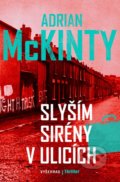 Kniha: Slyším sirény v ulicích (Adrian McKinty). Vyšehrad, 2018 Kniha: Slyším sirény v ulicích (Adrian McKinty). Vyšehrad, 2018