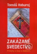 Kniha: Zakázané svedectvo (Tomáš Haburaj). Pastel, 2017 Kniha: Zakázané svedectvo (Tomáš Haburaj). Pastel, 2017