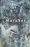 Kniha: Marakéš. Šicke me naše (Václav Pankovčín), 2018 Kniha: Marakéš. Šicke me naše (Václav Pankovčín), 2018
