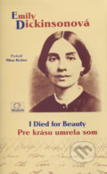 Kniha: I Died for Beauty / Pre krásu umrela som (Emily Dickinson), 2018 Kniha: I Died for Beauty / Pre krásu umrela som (Emily Dickinson), 2018