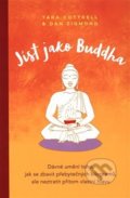 Kniha: Jíst jako Buddha (Daniel John Zigmond a Tara Cottrell). ANAG, 2018 Kniha: Jíst jako Buddha (Daniel John Zigmond a Tara Cottrell). ANAG, 2018