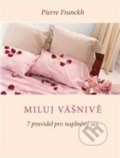 Kniha: Miluj vášnivě (Pierre Franckh). ANAG, 2018 Kniha: Miluj vášnivě (Pierre Franckh). ANAG, 2018