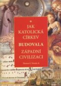 Kniha: Jak katolická církev budovala západní civilizaci (Thomas E. Woods). MCM.Matice cyrilometodějská, 2017 Kniha: Jak katolická církev budovala západní civilizaci (Thomas E. Woods). MCM.Matice cyrilometodějská, 2017