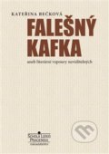 Kniha: Falešný Kafka (Kateřina Bečková). Schola ludus-Pragensia, 2018 Kniha: Falešný Kafka (Kateřina Bečková). Schola ludus-Pragensia, 2018