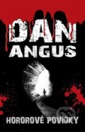 Kniha: Hororové povídky (Dan Angus). Opatřil Jan, 2017 Kniha: Hororové povídky (Dan Angus). Opatřil Jan, 2017