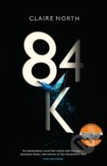 Kniha: 84K (Claire North). Orbit, 2018 Kniha: 84K (Claire North). Orbit, 2018