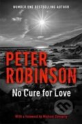 Kniha: No Cure for Love (Peter Robinson). Hodder and Stoughton Kniha: No Cure for Love (Peter Robinson). Hodder and Stoughton