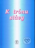 Kniha: K trónu slávy (Ján Midriak). Tranoscius, 2005 Kniha: K trónu slávy (Ján Midriak). Tranoscius, 2005