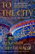 Kniha: To The City (Alexander Christie-Miller). HarperCollins Publishers, 2025 Kniha: To The City (Alexander Christie-Miller). HarperCollins Publishers, 2025