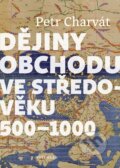 Kniha: Dějiny obchodu ve středověku 500 - 1000 (Petr Charvát) Kniha: Dějiny obchodu ve středověku 500 - 1000 (Petr Charvát)