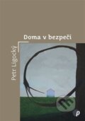 Kniha: Doma v bezpečí (Petr Ligocký). Protimluv, 2025 Kniha: Doma v bezpečí (Petr Ligocký). Protimluv, 2025