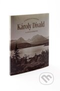 Kniha: Károly Divald a jeho synovia (Lucia Almášiová). Slovenská národná galéria, 2024 Kniha: Károly Divald a jeho synovia (Lucia Almášiová). Slovenská národná galéria, 2024