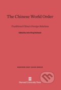 Kniha: The Chinese World Order (John King Fairbank). Harvard University Press, 1968 Kniha: The Chinese World Order (John King Fairbank). Harvard University Press, 1968