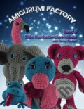 Kniha: Amigurumi Factory (Romy Fischer). BOOKS ON DEMAND, 2016 Kniha: Amigurumi Factory (Romy Fischer). BOOKS ON DEMAND, 2016