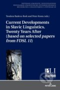 Kniha: Current Developments in Slavic Linguistics. Twenty Years After (based on selected papers from FDSL 11) (Peter Kosta a Teodora Radeva-Bork). Peter Lang, 2020 Kniha: Current Developments in Slavic Linguistics. Twenty Years After (based on selected papers from FDSL 11) (Peter Kosta a Teodora Radeva-Bork). Peter Lang, 2020