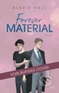 Kniha: Forever Material (Alexis Hall). LYX, 2023 Kniha: Forever Material (Alexis Hall). LYX, 2023