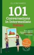 Kniha: 101 Conversations in Intermediate Italian (Olly Richards). Independently Published, 2020 Kniha: 101 Conversations in Intermediate Italian (Olly Richards). Independently Published, 2020