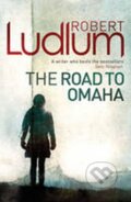 Kniha: Road to Omaha (Robert Ludlum). , 2010 Kniha: Road to Omaha (Robert Ludlum). , 2010