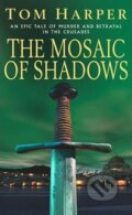 Kniha: The Mosaic Of Shadows (Tom Harper). Cornerstone, 2005 Kniha: The Mosaic Of Shadows (Tom Harper). Cornerstone, 2005