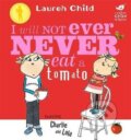 Kniha: Charlie and Lola: I Will Not Ever Never Eat a Tomato Board Book, 2008 Kniha: Charlie and Lola: I Will Not Ever Never Eat a Tomato Board Book, 2008