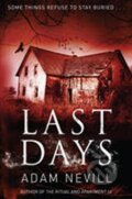 Kniha: Last Days (Adam Nevill). Pan Macmillan Kniha: Last Days (Adam Nevill). Pan Macmillan