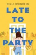 Kniha: Late to the Party (Kelly Quindlen). St. Martin´s Press, 2021 Kniha: Late to the Party (Kelly Quindlen). St. Martin´s Press, 2021