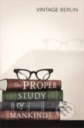 Kniha: The Proper Study of Mankind (Isaiah Berlin). Vintage Books, 2013 Kniha: The Proper Study of Mankind (Isaiah Berlin). Vintage Books, 2013