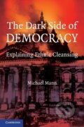 Kniha: The Dark Side of Democracy (Michael Mann). Cambridge University Press, 2004 Kniha: The Dark Side of Democracy (Michael Mann). Cambridge University Press, 2004