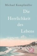 Kniha: Die Herrlichkeit des Lebens (Michael Kumpfmüller). Fischer Taschenbuch, 2013 Kniha: Die Herrlichkeit des Lebens (Michael Kumpfmüller). Fischer Taschenbuch, 2013
