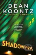 Kniha: Shadowfires (Dean Koontz). Headline Publishing Group, 2017 Kniha: Shadowfires (Dean Koontz). Headline Publishing Group, 2017