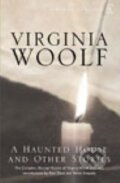 Kniha: A Haunted House - The Complete Shorter Fiction (Virginia Woolfová). Vintage Books, 2003 Kniha: A Haunted House - The Complete Shorter Fiction (Virginia Woolfová). Vintage Books, 2003