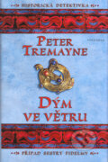 Kniha: Dým ve větru (Peter Tremayne). Vyšehrad, 2007 Kniha: Dým ve větru (Peter Tremayne). Vyšehrad, 2007